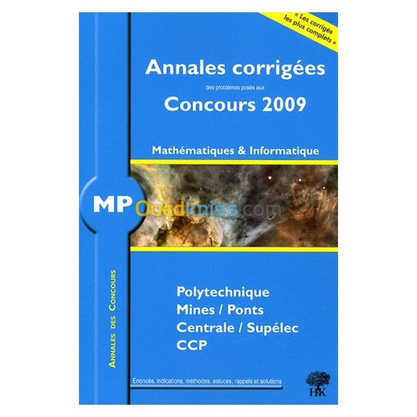 MP, Mathématiques et Informatique, Polytechnique, Mines/Ponts, Centrale/Supélec, CCP : Annales corrigées, Concours 2009