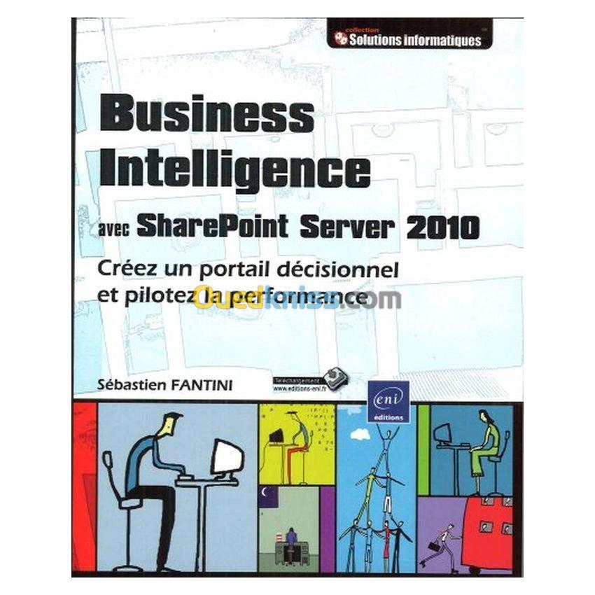 Business Intelligence avec SharePoint Server 2010 - Créez un portail décisionnel et pilotez la performance