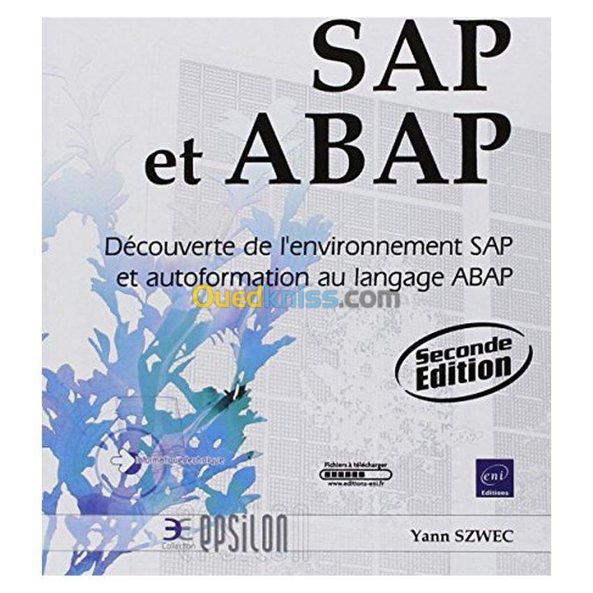 SAP et ABAP - Découverte de l'environnement SAP et autoformation au langage ABAP [2ième édition]