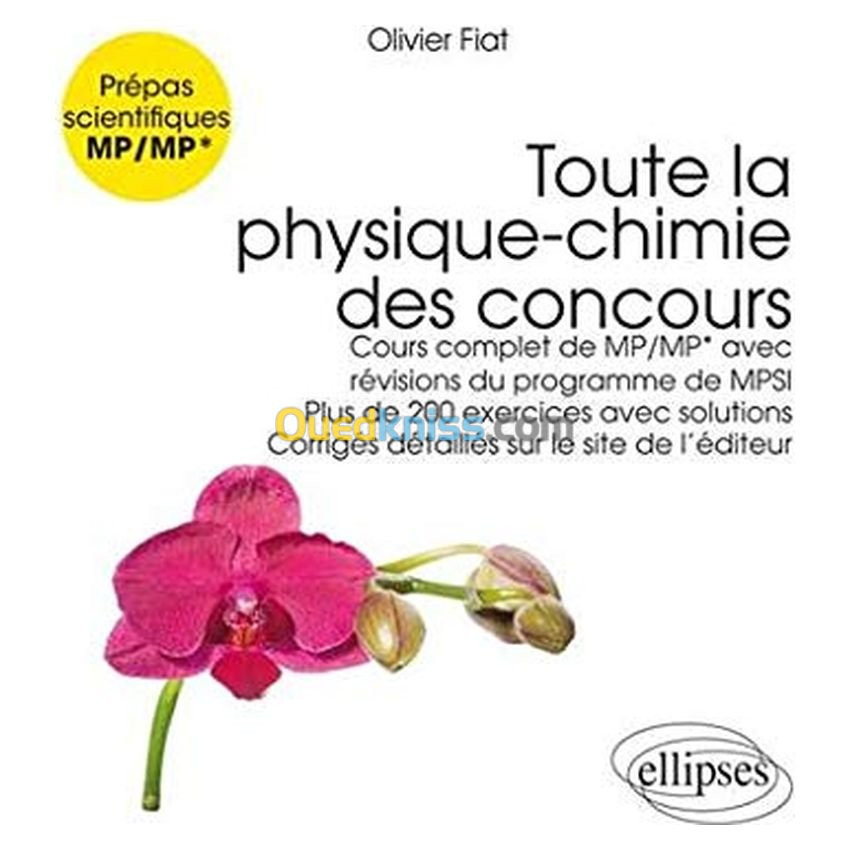 Toute la physique-chimie des concours : prépas scientifiques MP-MP* : cours complet de MP-MP* avec révisions du programme de MPSI, plus de 200 exercices avec solutions, corrigés détaillés sur le site de l'éditeur