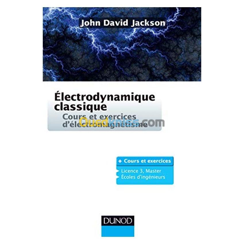 Electrodynamique classique Cours et exercices d'électromagnétisme