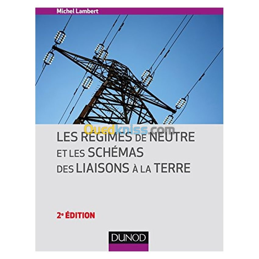 Les régimes de neutre et les schémas des liaisons à la terre 2e édition