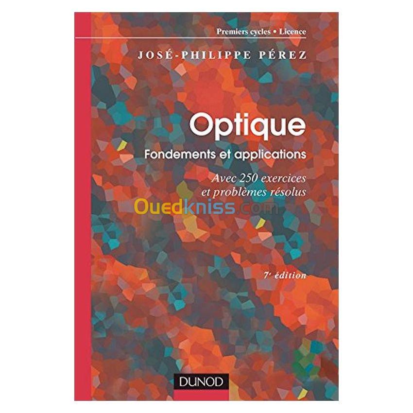 Optique - Fondements et applications, avec 250 exercices et problèmes résolus