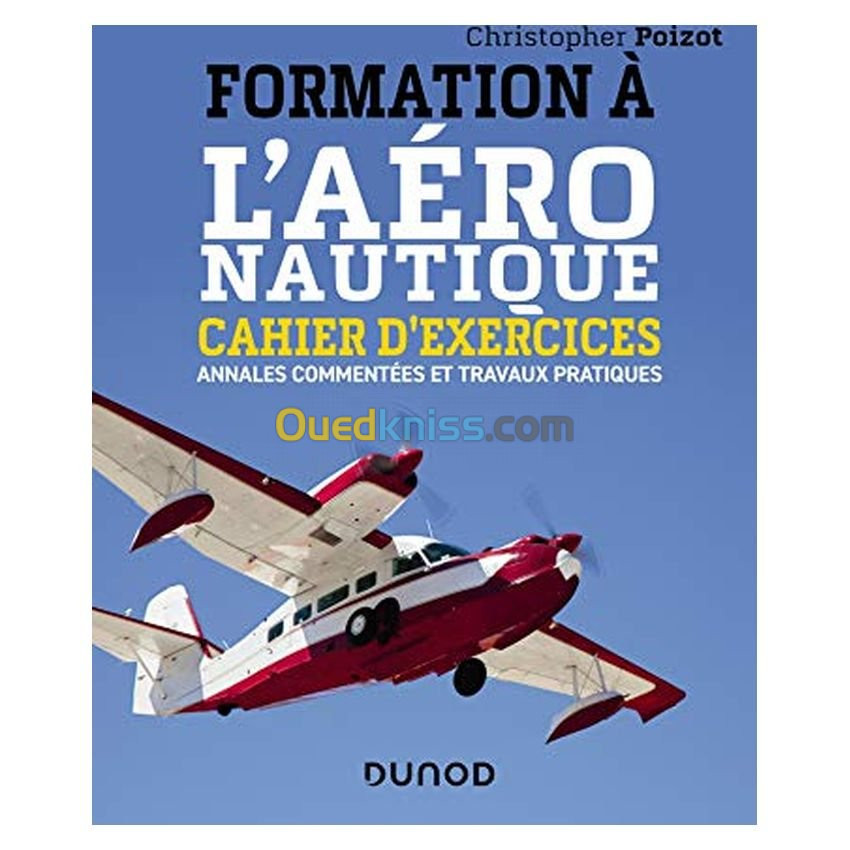 Formation à l'aéronautique - Cahier d'exercices - Annales commentées et travaux pratiques