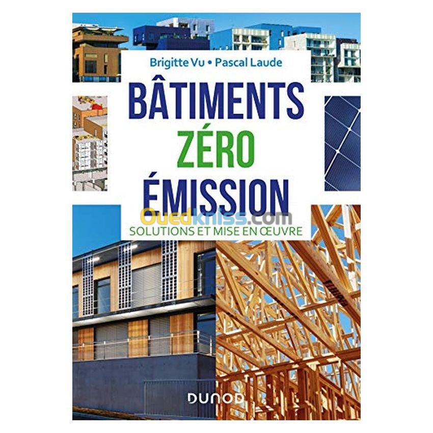 Bâtiments zéro émission : solutions et mise en oeuvre