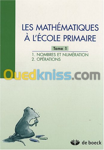 Les Mathématiques à l'école primaire, numéro 1, La résolution de problèmes et le langage mathématique, les nombres, la numérotation et les opérations