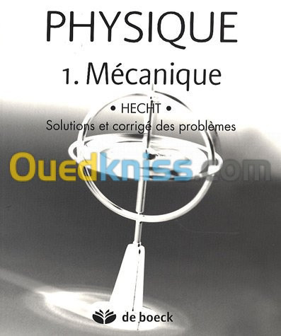 Physique : Tome 1, Mécanique, solutions et corrigé des problèmes