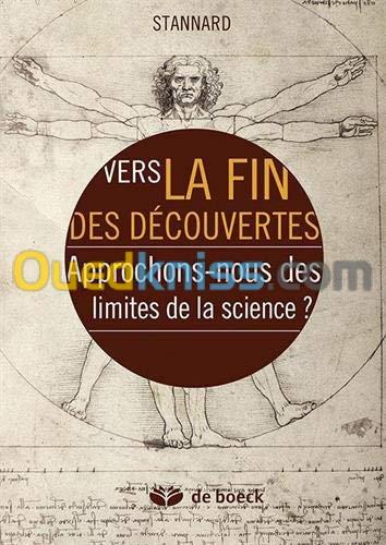 Vers la fin des découvertes approchons nous des limites de la science