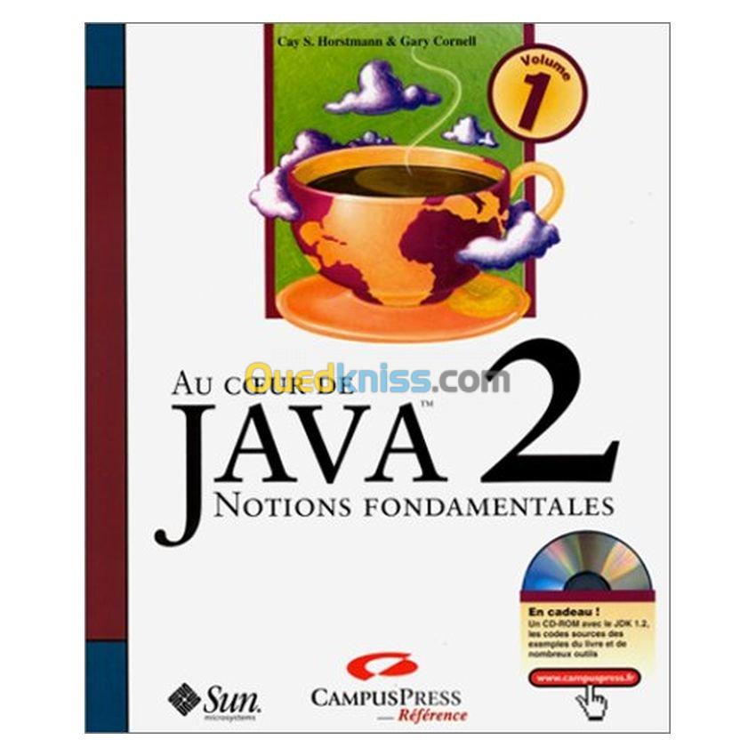 Au coeur de Java 2 - Volume 1 : Notions fondamentales (avec CD)