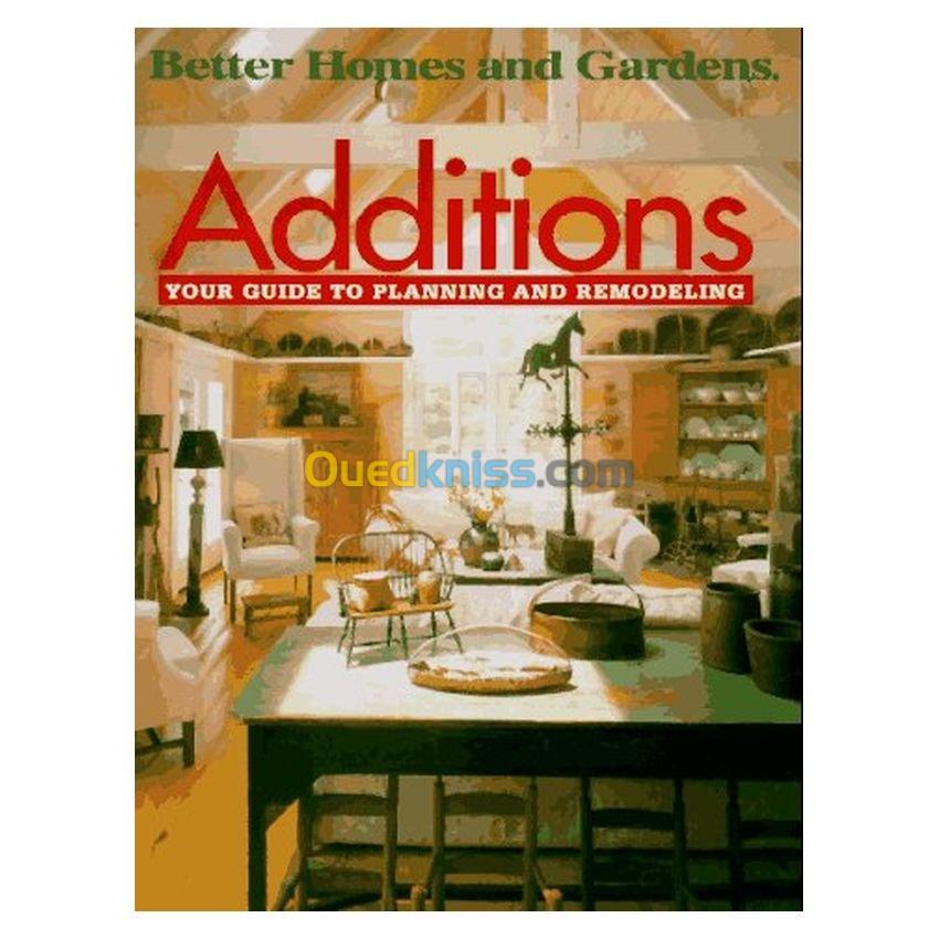 Additions: Your Guide to Planning and Remodeling (Better Homes and Gardens)