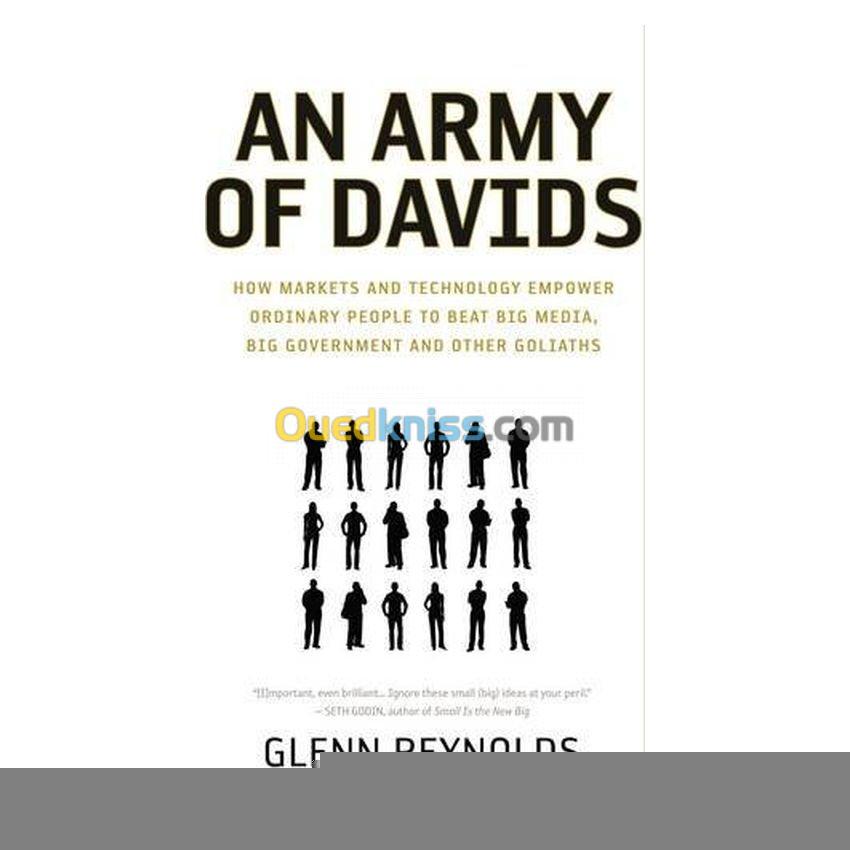 An Army of Davids: How Markets And Technology Empower Ordinary People to Beat Big Media, Big Government, And Other Goliaths