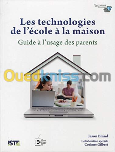 Les technologies de l'école à la maison : guide à l'usage des parents