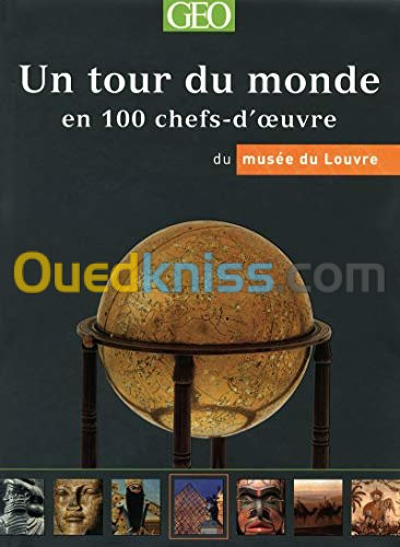 Un tour du monde en 100 chefs-d'oeuvre du musée du Louvre