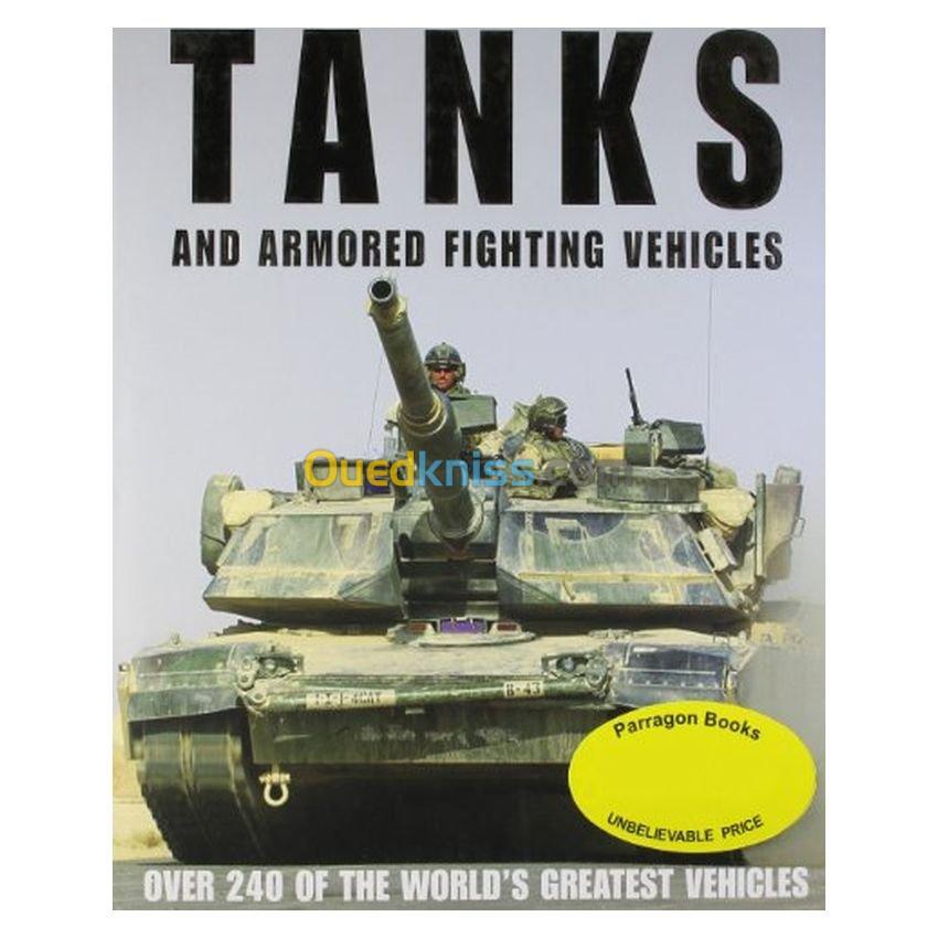 Tanks and Armored Fighting Vehicles: Over 240 of the World's Greatest Vehicles