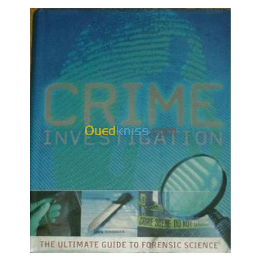 Crime Investigation: The Ultimate Guide to Forensic Science