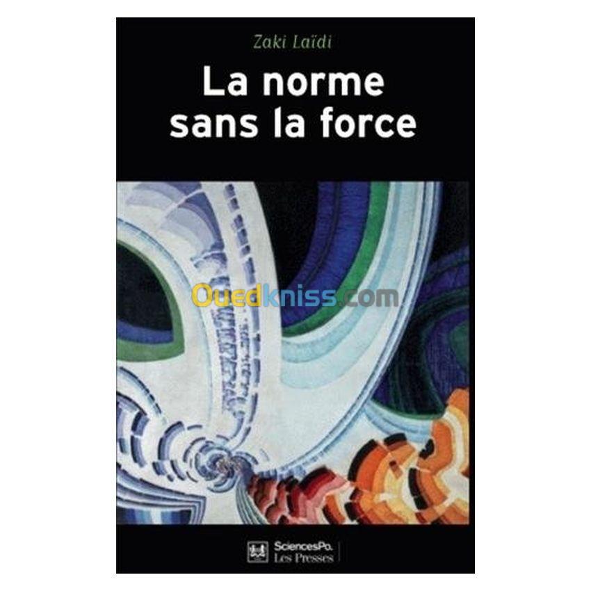 La norme sans la force : L'énigme de la puissance européenne