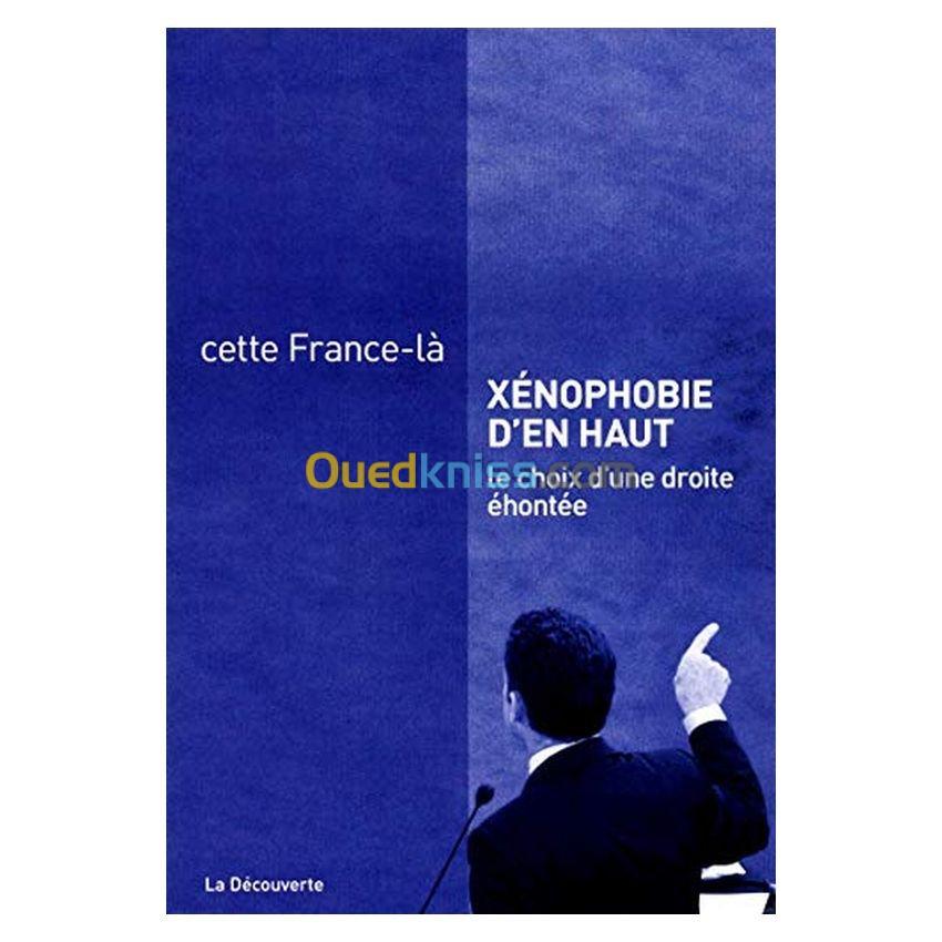 Xénophobie d'en haut - Le choix d'une droite éhontée