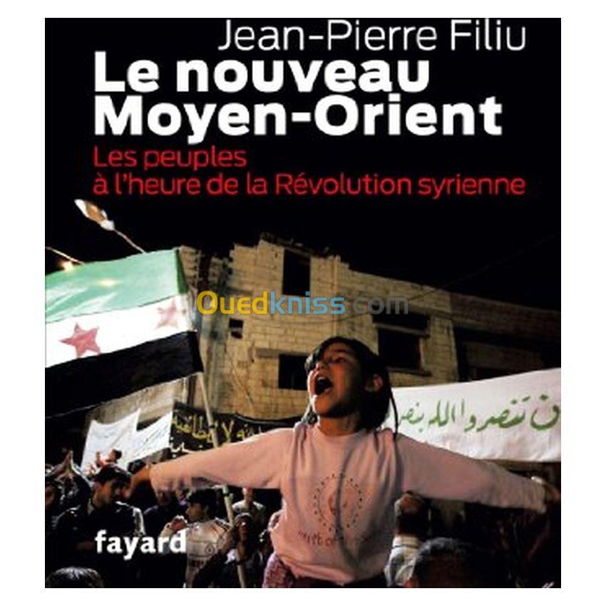 Le Nouveau Moyen-Orient: Les peuples à l'heure de la révolution syrienne