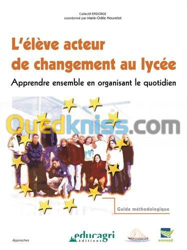 L'élève acteur de changement au lycée : apprendre ensemble en organisant le quotidien