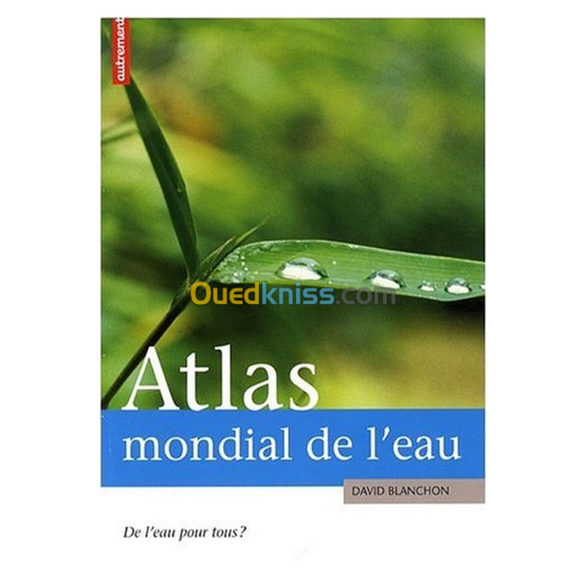 Atlas mondial de l'eau : De l'eau pour tous ?