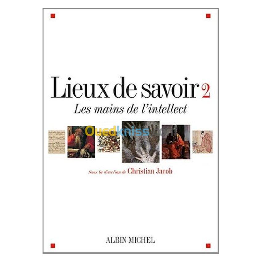 Lieux de savoir : Tome 2, Les mains de l'intellect