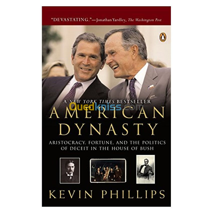 American Dynasty: Aristocracy, Fortune, and the Politics of Deceit in the House of Bush