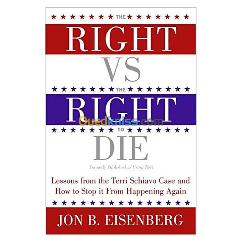 The Right vs. the Right to Die: Lessons from the Terri Schiavo Case and How to Stop It from Happening Again