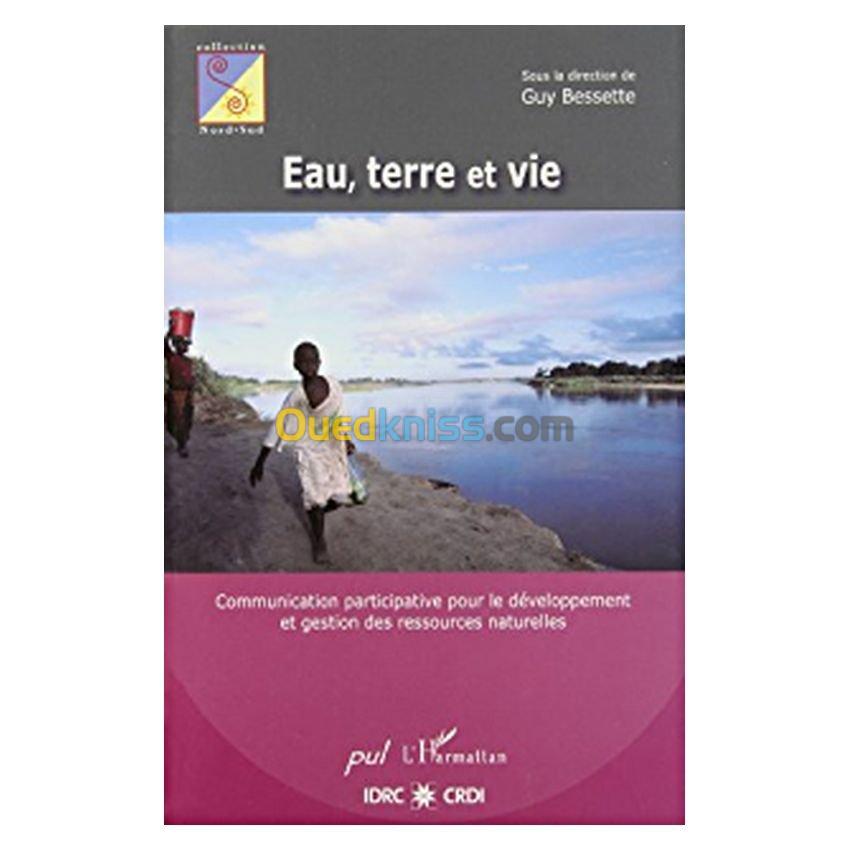 Eau, terre et vie. Communication participative pour le développement et gestion des ressources naturelles