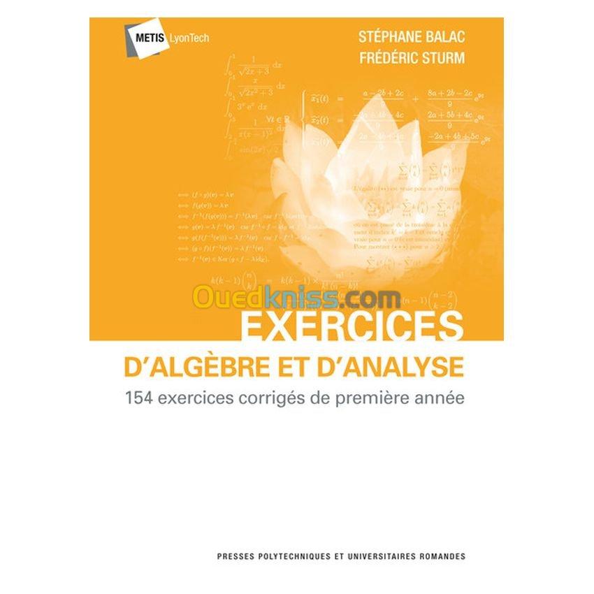 Exercices d'algèbre et d'analyse : 154 exercices corrigés de première année