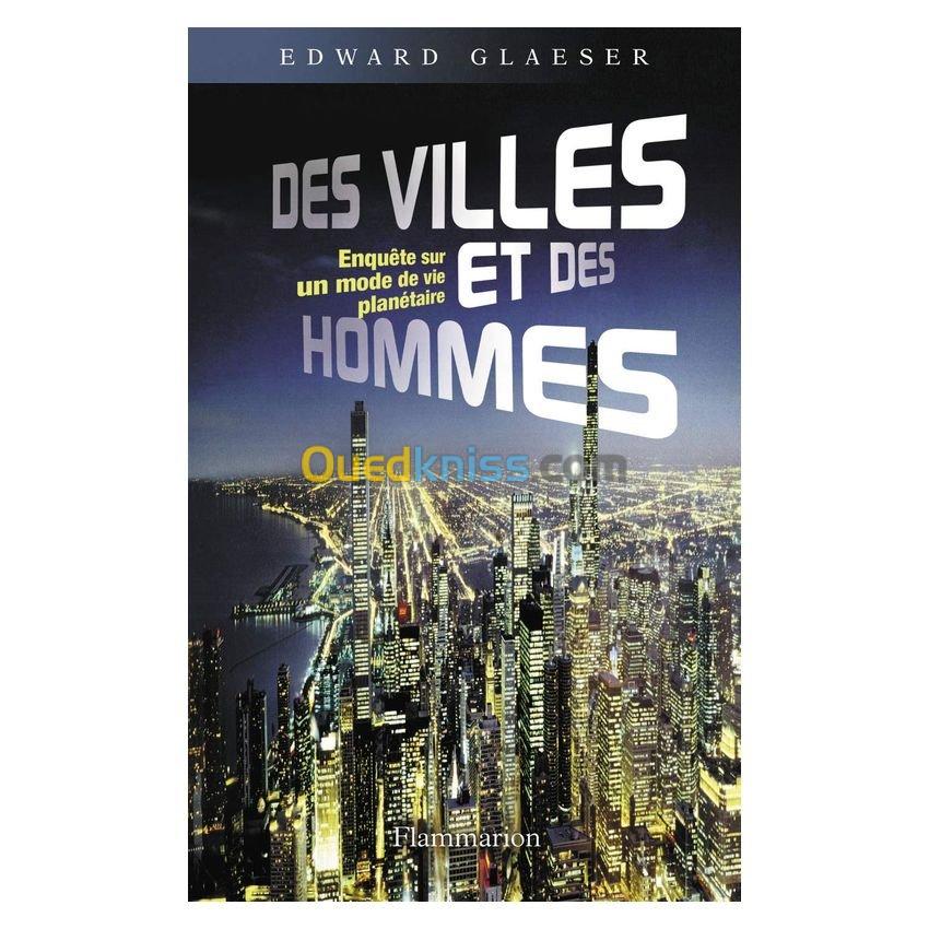 Des villes et des hommes. Enquête sur un mode de vie planètaire