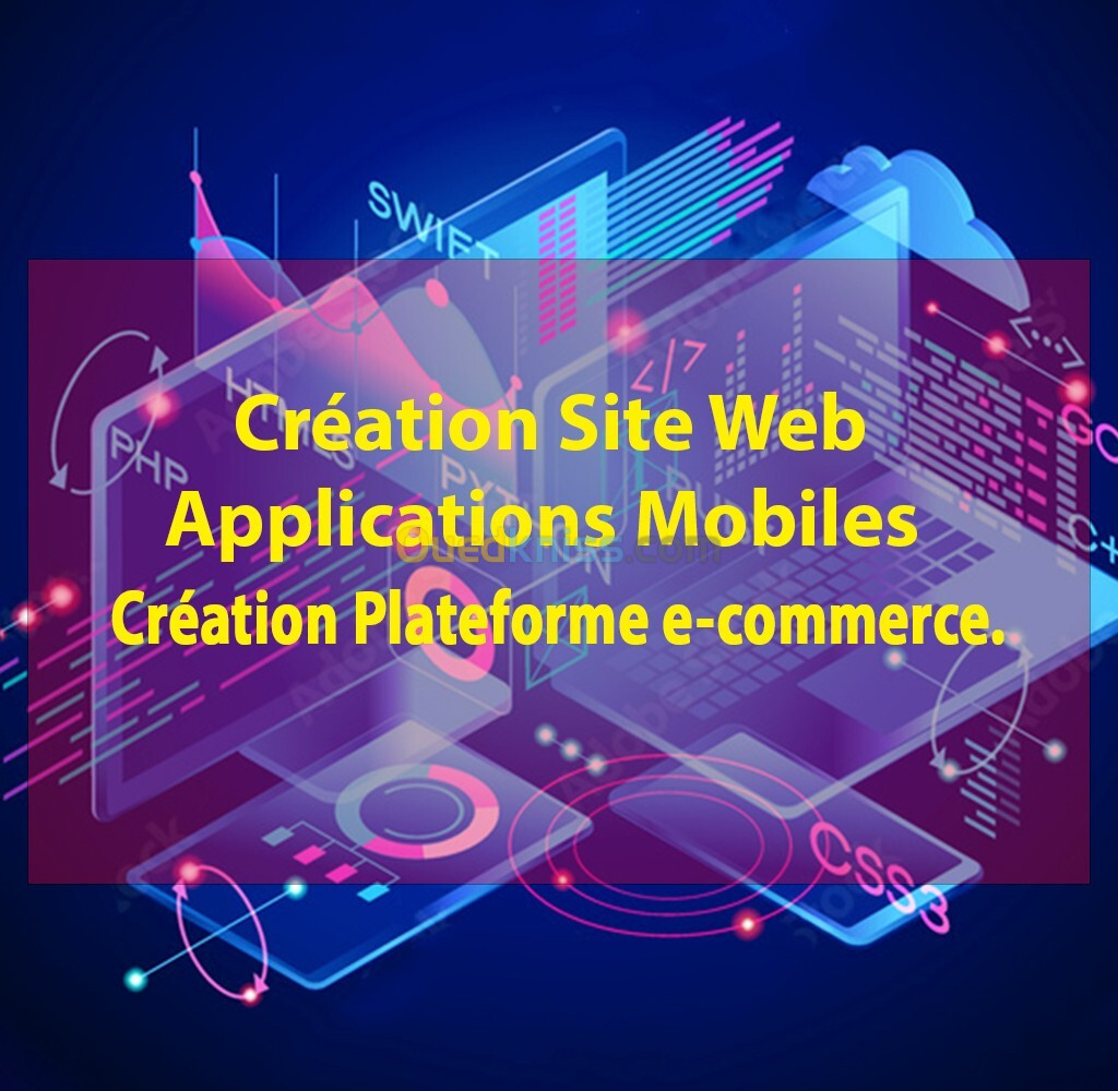 Création Site Web, Applications Mobiles et Création Plateforme e-commerce.