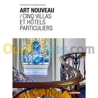 Art nouveau / Cinq villas et hôtels particuliers ,Broché – Illustré, 26 octobre 2022 de Vincent Bertaud du Chazaud (Auteur), Manuel Bougot (Auteur)