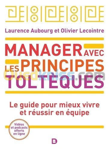 Manager avec les principes toltèques - Le guide pour mieux vivre et réussir en équipe - Grand Format 3e édition Laurence Aubourg, Olivier Lecointre