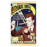 Strange Angel: The Otherworldly Life Of Rocket Scientist John Whiteside Parsons