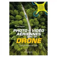 Photo et video aérienne avec un drone, Le guide complet pas à pas
