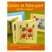 Cartes et faire-part faciles à réussir : 15 Réalisations pas à pas, succès garanti