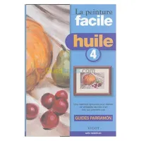 Huile : Tome 4 La peinture facile