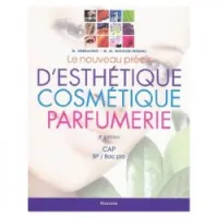 Le nouveau précis d'esthétique, cosmétique, parfumerie CAP, BP/Bac pro