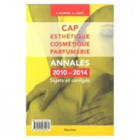 CAP esthétique cosmétique parfumerie - Annales 2010-2014, sujets et corrigés