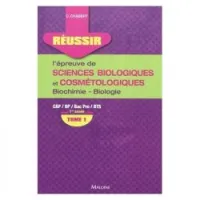 Réussir l'épreuve de sciences biologiques et cosmétologiques : Tome 1, Biochimie-biologie 1re année