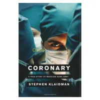 Coronary: A True Story of Medicine Gone Awry