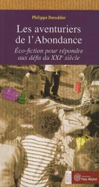 Les aventuriers de l'Abondance : Eco-fiction pour répondre aux défis du XXIe siècle