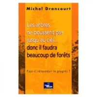 Les arbres ne poussent pas jusqu'au ciel...donc il faudra beaucoup de forêts:faut-il réinventer le progrès ?