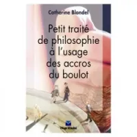 Traité de philosophie à l'usage des accros du boulot