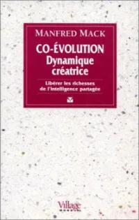Co-évolution dynamique créatrice: libérer les richesses de l'intelligence partagée