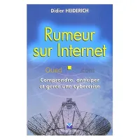 Rumeur sur internet: comprendre, anticiper et gérer une cybercrise