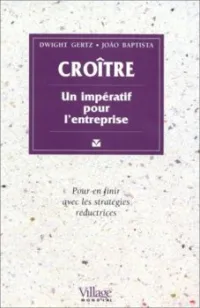 Croitre: un impératif pour l'entreprise