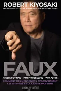 FAUX - Fausse monnaie, faux professeurs, faux actifs - Comment des mensonges appauvrissent les pauvres