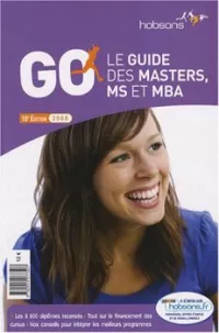 GO : Le guide des masters, MS et MBA