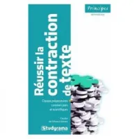 Réussir la contraction de texte, classes préparatoires commerciales et scientifiques